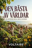 Cover for Den bästa av världar: En satirisk resa med Candide