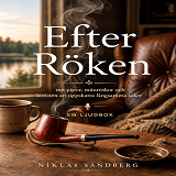 Cover for Efter Röken - om pipor, människor och konsten att uppskatta långsamma saker