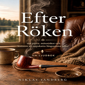 Cover for Efter Röken - om pipor, människor och konsten att uppskatta långsamma saker