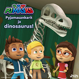 Cover for Pyjamasankarit ja dinosaurus!