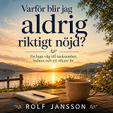 Cover for Varför blir jag aldrig riktigt nöjd? En lugn väg till tacksamhet, balans och ett rikare liv