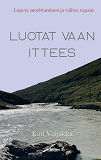 Cover for Luota vaan ittees: Lopeta suorittaminen ja valitse vapaus