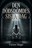 Cover for Den dödsdömdes sista dag