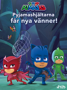 Cover for Pyjamashjältarna får nya vänner!