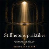 Cover for Stillhetens praktiker – kontemplation, bön och meditationens historia