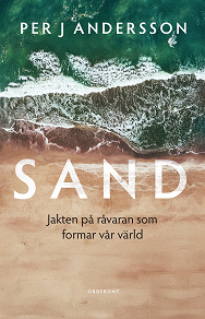 Cover for Sand : Jakten på råvaran som formar vår värld