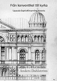Cover for Från konventikel till kyrka: Uppsala baptistförsamlings historia