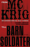 Cover for Från MC-krig till barnsoldater: Om gängens dödliga våld i Sverige