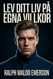 Cover for Lev ditt liv på egna villkor