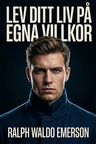 Cover for Lev ditt liv på egna villkor