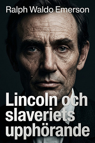 Cover for Lincoln och slaveriets upphörande