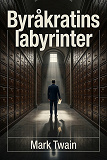 Cover for Byråkratins labyrinter