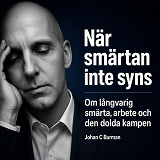 Cover for När smärtan inte syns - Om långvarig smärta, arbete och den dolda kampen