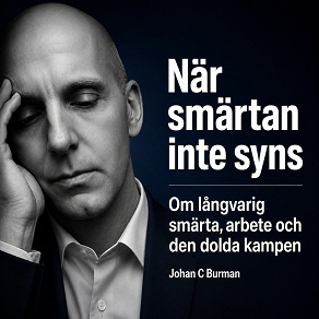Cover for När smärtan inte syns - Om långvarig smärta, arbete och den dolda kampen