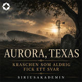 Cover for Aurora, Texas – kraschen som aldrig fick ett svar