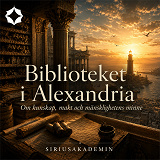 Cover for Biblioteket i Alexandria – Om kunskap, makt och mänsklighetens minne