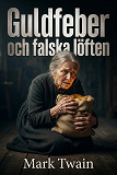 Cover for Guldfeber och falska löften