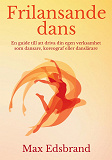 Cover for Frilansande dans: En guide till att driva din egen verksamhet som dansare, koreograf eller danslärare