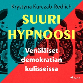 Cover for Suuri hypnoosi – Venäläiset demokratian kulisseissa