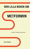 Cover for Den Lilla Boken om Metformin: Vad ingen berättar för dig när du får receptet i handen