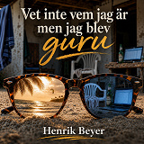 Cover for Vet inte vem jag är, men jag blev guru