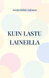 Cover for Kuin lastu laineilla: hetkiä