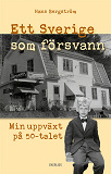Cover for Ett Sverige som försvann - min uppväxt på 50-talet