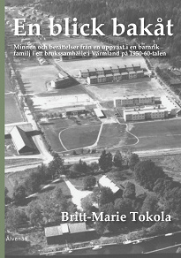 Cover for En blick bakåt: Minnen och berättelser från en uppväxt i en barnrik familj i ett brukssamhälle i Värmland på 1950-60-talen