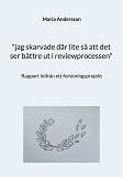 Cover for "jag skarvade där lite så att det ser bättre ut i reviewprocessen": Rapport inifrån ett forskningsprojekt