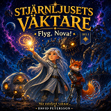 Cover for Stjärnljusets väktare – Flyg, Nova!