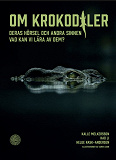 Cover for Om krokodiler : deras hörsel och andra sinnen - vad kan vi lära av dem?