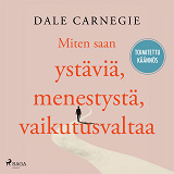 Cover for Miten saan ystäviä, menestystä, vaikutusvaltaa