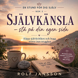 Cover for Självkänsla – stå på din egen sida. Släpp självkritiken och bygg större inre trygghet