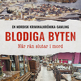 Cover for Blodiga byten – När rån slutar i mord