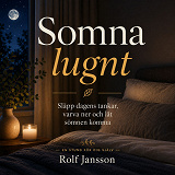 Cover for Somna lugnt - Släpp dagens tankar, varva ner och låt sömnen komma
