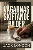 Cover for Vägarnas skiftande bilder