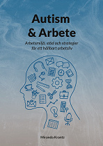 Cover for Autism & Arbete: Arbetsmiljö, stöd och strategier för ett hållbart arbetsliv