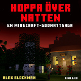 Cover for  Hoppa över natten: en Minecraft-godnattsaga