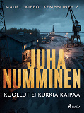 Cover for Kuollut ei kukkia kaipaa