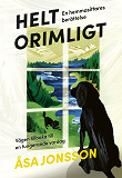 Cover for Helt orimligt : En hemmasittares berättelse