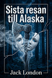 Cover for Sista resan till Alaska
