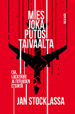 Cover for Mies joka putosi taivaalta : CIA, Lockerbie ja totuuden etsintä