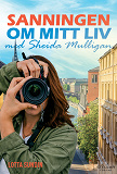 Cover for Sanningen om mitt liv med Sheida Mulligan