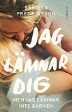 Cover for Jag lämnar dig men jag lämnar inte barnen