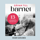 Cover for Gåvan till barnet - 13 egenskaper som formar oss genom livet