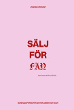 Cover for Sälj för fan: Marknadsföring för idioter, genier och vd:ar