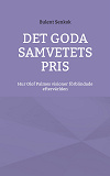 Cover for Det Goda Samvetets Pris: Hur Olof Palmes visioner förblindade eftervärlden