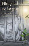 Cover for Fängslad av ångest: Kampen som förändrade mitt liv