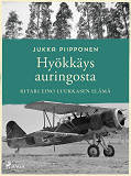 Cover for Hyökkäys auringosta: ritari Eino Luukkasen elämä