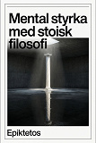 Cover for Mental styrka med stoisk filosofi